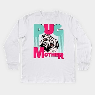 Pug Mother Funny Pug dog lovers Kids Long Sleeve T-Shirt